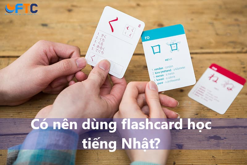 Có nên dùng flashcard học tiếng Nhật? 3 nguyên tắc cần nhớ để dùng flashcard hiệu quả