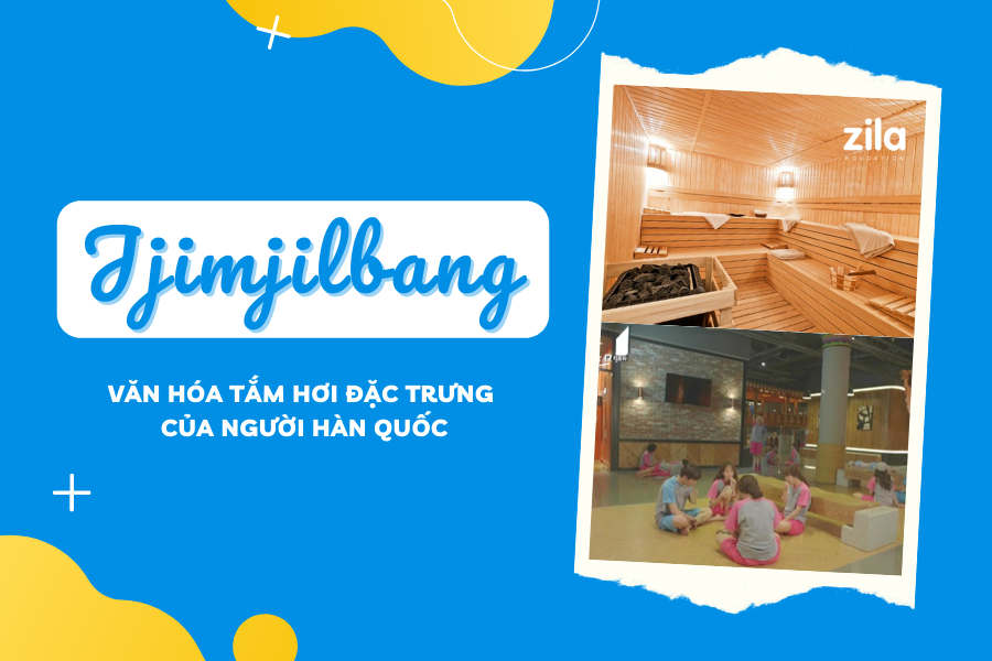 JJIMJILBANG – KHÔNG GIAN VĂN HOÁ ĐẶC TRƯNG TRONG ĐỜI SỐNG NGƯỜI HÀN QUỐC