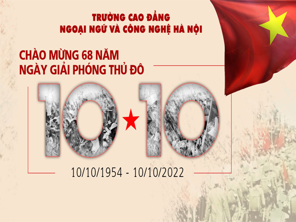 Chào mừng kỉ niệm 68 năm Giải phóng Thủ đô (10/10/1954 - 10/10/2022)