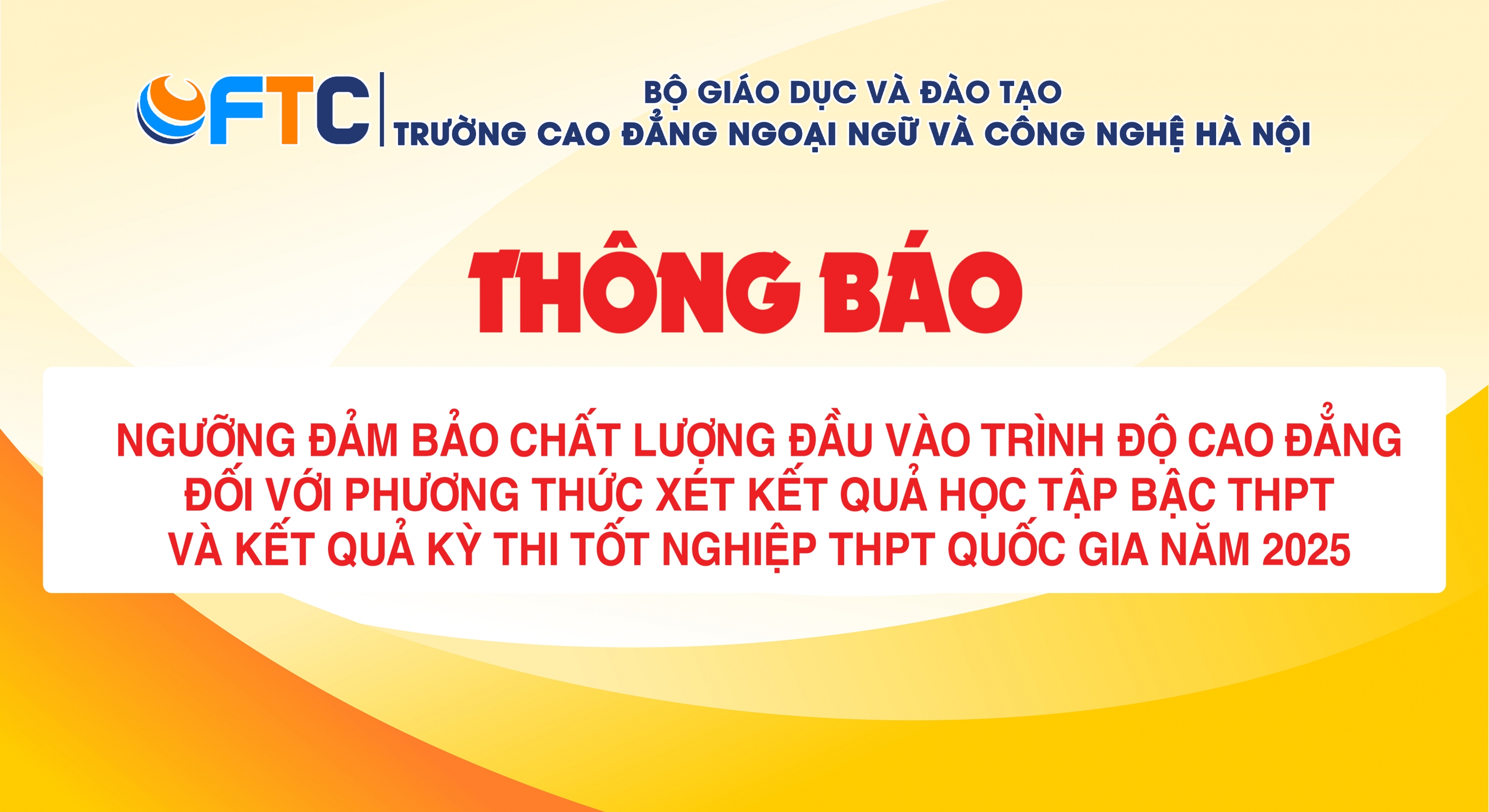 Thông báo Ngưỡng đảm bảo chất lượng đầu vào trình độ cao đẳng đối với phương thức xét kết quả học tập bậc THPТ và kết quả kỳ thi tốt nghiệp THPT Quốc gia năm 2025